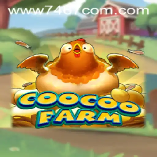 CooCooFarm: A Fun and Engaging Farming Experience with 7467.COM