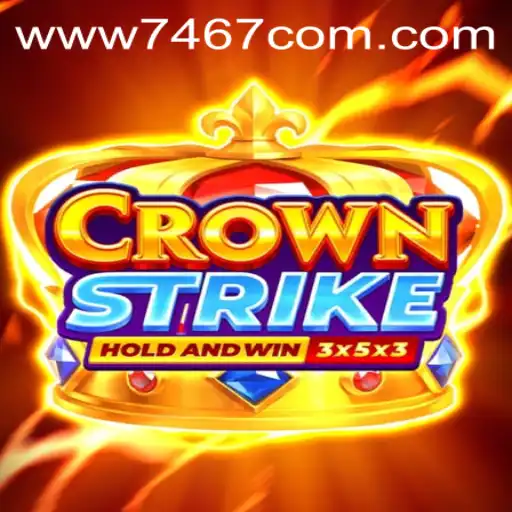 Crownstrike: The Latest Gaming Phenomenon and the Enigma of 7467.COM