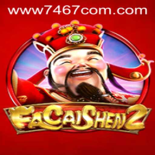 Discover the Exciting World of FaCaiShen2 on 7467.COM