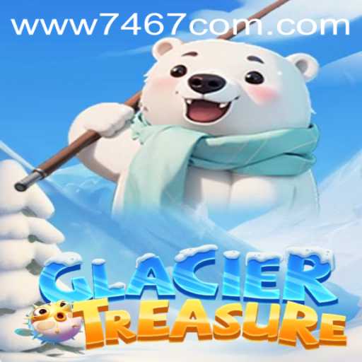 Discover the Chilling Adventure of GlacierTreasure: Unveiling the Secrets of 7467.COM