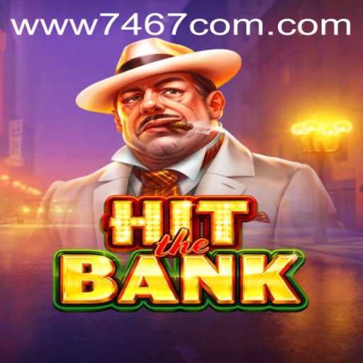 HitTheBank: Unveiling the Thrilling World of 7467.COM's Latest Game