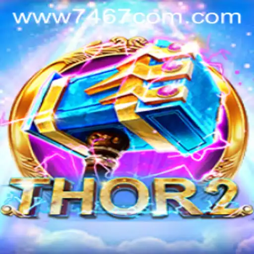 Discover the Intriguing World of Thor2 and 7467.COM